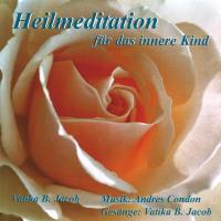 Heilmeditation für das Innere Kind [CD] Jacob, Vatika B. & Condon, Andres