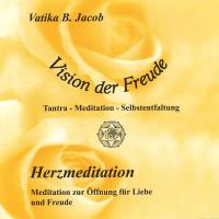 Vision der Freude - Herzmeditation [CD] Jacob, Vatika B.