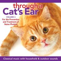 Through a Cat's Ear Vol. 3 - Prevention Noise Phobia [CD] Leeds, Joshua & Spector, Lisa
