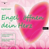 Engel öffnen dein Herz [CD] Auer, Ingrid & Eicher/Tejral