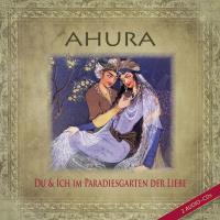 Du und Ich im Paradiesgarten der Liebe [2CD] Ahura - Mohammad Eghbal