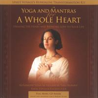 Yoga and Mantras for A Whole Heart [Buch+CD] Spirit Voyage´s Kundalini Transformation Kit