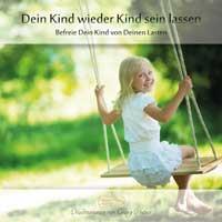 Dein Kind wieder Kind sein lassen [CD] Huber, Georg