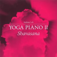 Yoga Piano 2 - Shavasana [CD] Loh, Andreas