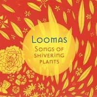 Songs of Shivering Plants [CD] Loomas