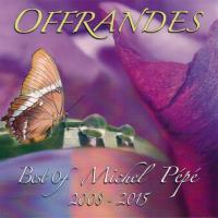 Offrandes - Best of Michel Pepe 2008-2015 [CD] Pepe, Michel