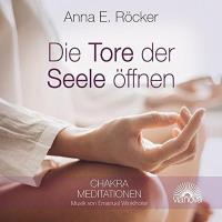Die Tore der Seele öffnen [CD] Röcker, Anna E.