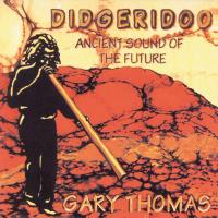 Didgeridoo - Ancient Sound [CD] Thomas, Gary