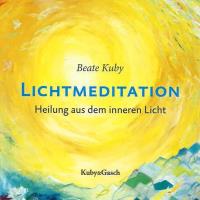 Lichtmeditation [CD] Kuby, Beate