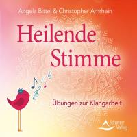 Heilende Stimme [CD] Bittel, Angela & Amrhein, Chris