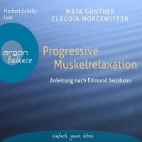 Progressive Muskelrelaxation nach Jacobson [CD] Günther, Maja & Morgenstern, Claudia