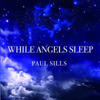 While Angels Sleep [CD] Sills, Paul