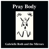 Pray Body [CD] Roth, Gabrielle & The Mirrors