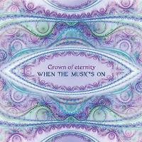 When the Music's On [CD] Crown of Eternity