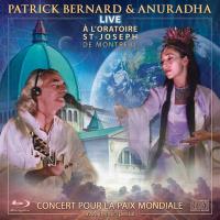 Live at the St-Joseph Oratory in Montreal [CD+Bluray DVD] Bernard, Patrick & Anuradha
