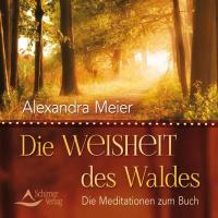 Die Weisheit des Waldes [CD] Meier, Alexandra