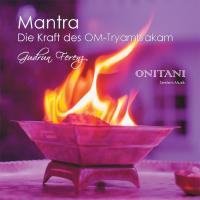 Mantra - Die Kraft des OM Tryambakam [CD] Ferenz, Gudrun & ONITANI Seelen-Musik