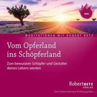 Vom Opferland ins Schöpferland [CD] Betz, Robert