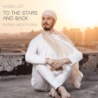 To the Stars and Back - Sacred Meditations [CD] Hansu Jot