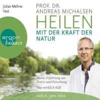Heilen mit der Kraft der Natur [6CDs] Michalsen, Andreas Prof. Dr.