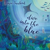 Dive into the Blue [CD] Sunbird, Renée
