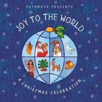 Joy to the World – A Christmas Celebration [CD] Putumayo Presents