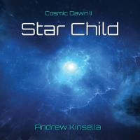 Cosmic Dawn 2 - Star Child [CD] Kinsella, Andrew