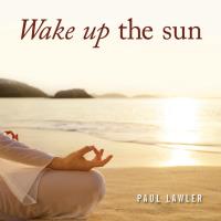 Wake up the Sun [CD] Lawler, Paul