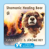 Shamanic Healing Bear [mp3 Download] ONITANI Seelen-Musik & Jerome Rey