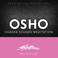 Osho Chakra Sounds Meditation [CD] Music by Karunesh