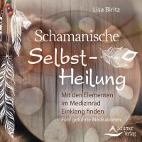 Schamanische Selbstheilung [CD] Biritz, Lisa