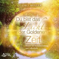 Du bist das Licht der Goldenen Zeit [CD] Müller, Grit