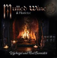 Mulled Wine & Mistletoe [CD] Wychazel & Bannister, Noel