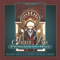 Sacred Path - Healing Songs o. t. Nat Am Ch [CD] Primeaux & Mike