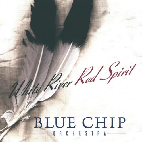 Blue Chip Orchestra - White River - Red Spirit Blue Chip Orchestra - White River - Red Spirit
