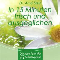 In 15 Minuten frisch und ausgeglichen [CD] Stein, Arnd