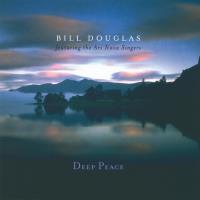 Deep Peace [CD] Douglas, Bill & Ars Nova Singers