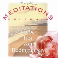 Meditationserlebnis - Liebe frei von Bedingungen [CD] Haug, Gerti