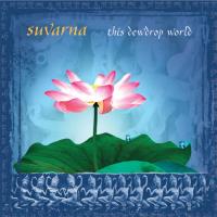 This Dewdrop World [CD] Suvarna