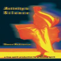 Activity to Silence - Dance Meditation (ACTS) [CD] Grooving Spirit