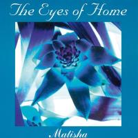 The Eyes of Home [CD] Matisha