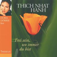 Frei sein, wo immer du bist [CD] Thich Nhat Hanh
