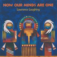 Now Our Minds are One [CD] Laughing, Lawrence