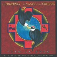 Prophecy of the Eagle and the Condor [CD] La Rosa, Tito