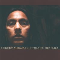 Indians Indians [CD] Mirabal, Robert