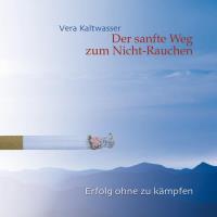 Der Sanfte Weg zum Nicht-Rauchen [CD] Kaltwasser, Vera