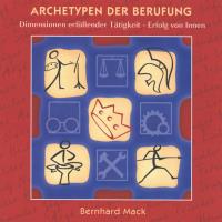Archetypen der Berufung - Erfolg von Innen [2CDs] Mack, Bernhard