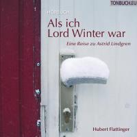 Als ich Lord Winter war [CD] Flattinger, Hubert