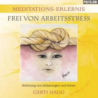 Meditationserlebnis - Frei von Arbeitsstress [CD] Haug, Gerti