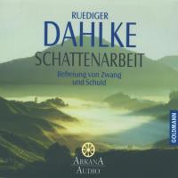 Schattenarbeit - Befreiung von Zwang und Schuld* [CD] Dahlke, Rüdiger